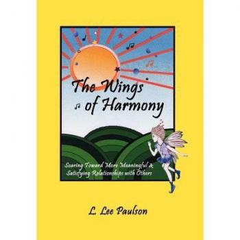 The Wings of Harmony: Soaring Toward More Meaningful & Satisfying Relationships with Others
