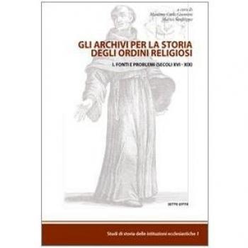 Gli archivi per la storia degli ordini religiosi. Fonti e problemi
