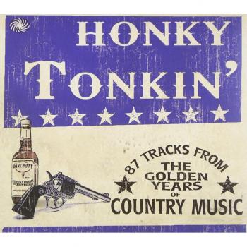 Honky Tonkin' 87 Tracks From The Golden Years Of Country Music