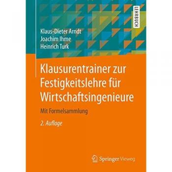 Klausurentrainer zur Festigkeitslehre für Wirtschaftsingenieure: Mit Formelsammlung