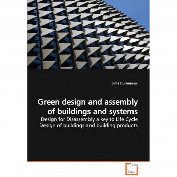 Green design and assembly of buildings and systems