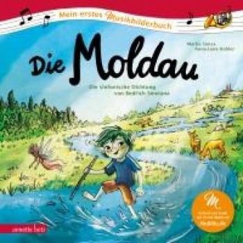 Die Moldau (Mein erstes Musikbilderbuch mit CD und zum Streamen): Die sinfonische Dichtung von Bedřich Smetana: Die sinfonische Dichtung von Bed¿ich Smetana