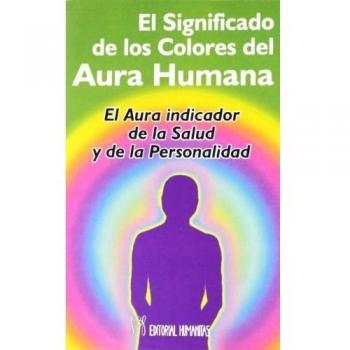 Significado De Los Colores Del Aura Humana : El Aura Como Indicador De La Salud Y De La Personalidad