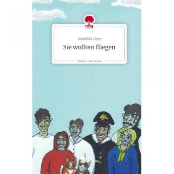 Sie wollten fliegen. Life is a Story