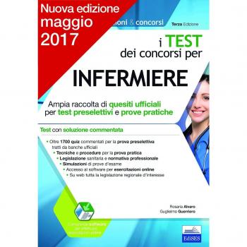 I test dei concorsi per infermiere. Ampia raccolta di quesiti ufficiali per test preselettivi e prove pratiche