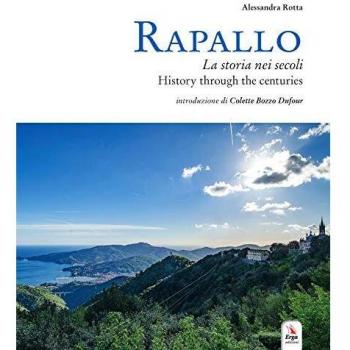 Rapallo. La storia nei secoli. Tesori e tradizioni della città e del suo territorio. Ediz. italiana e inglese