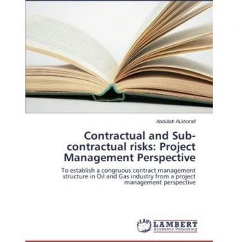Contractual and Sub-contractual risks: Project Management Perspective: To establish a congruous contract management structure in Oil and Gas industry from a project management perspective