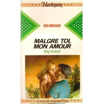 Malgré toi mon amour Collection Harlequin série américaine n° 7