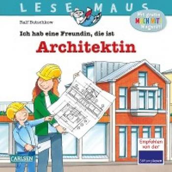 Ralf Butschkow Lesemaus 7: Ich Hab Eine Freundin, Die Ist Architektin: Wie Ein Haus Geplant Und Gebaut Wird   Bilderbuch Für Kinder Ab 3 (7)