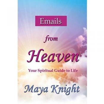 Emails From Heaven: Your Spiritual Guide to Life