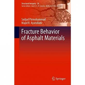 Fracture Behavior of Asphalt Materials (Structural Integrity, 14, Band 14)