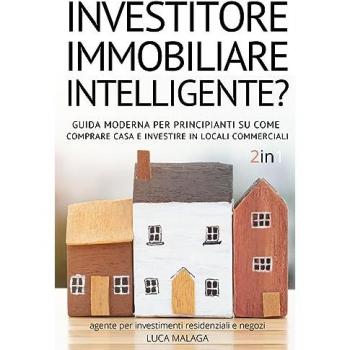 sei un INVESTITORE IMMOBILIARE INTELLIGENTE? (2 libri in 1)