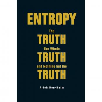 Entropy: The Truth, The Whole Truth, And Nothing But The Truth