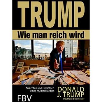 Wie man reich wird: Ansichten und Einsichten eines Multimilliardärs