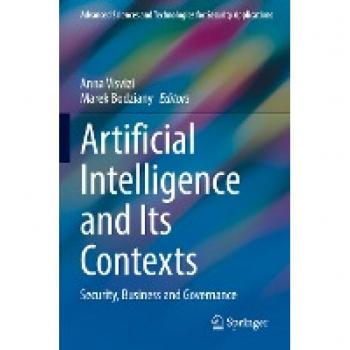 Artificial Intelligence and Its Contexts: Security, Business and Governance (Advanced Sciences and Technologies for Security Applications)
