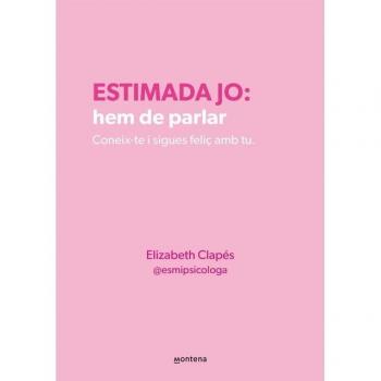 Estimada jo: hem de parlar: Coneix-te i sigues feliç amb tu mateixa (Tapa blanda).