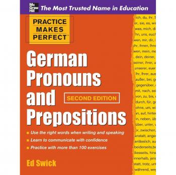 Ed Swick Practice Makes Perfect German Pronouns and Prepositions, Second Edition