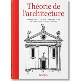 Théorie de l'architecture : Textes novateurs sur l'architecture de la Renaissance à nos jours