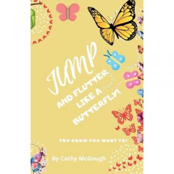 McGough, Cathy: JUMP AND FLUTTER LIKE A BUTTERFLY!