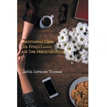 Retrouvailles: la fragilidad de los reencuentros: Retrouvailles: (fr) la fragilidad de encontrarse con alguien después de mucho ti (Tapa blanda).