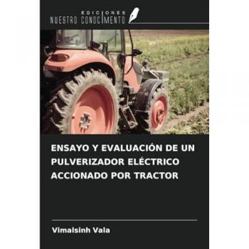 Vala, Vimalsinh: ENSAYO Y EVALUACIÓN DE UN PULVERIZADOR ELÉCTRICO ACCIONADO POR TRACTOR