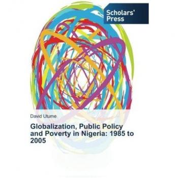 Globalization, Public Policy and Poverty in Nigeria: 1985 to 2005
