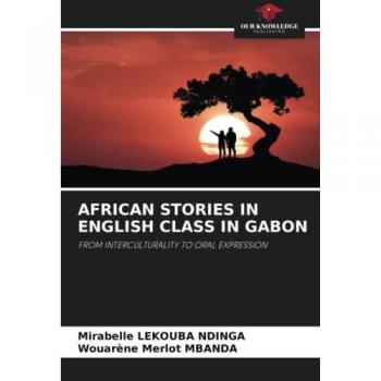 AFRICAN STORIES IN ENGLISH CLASS IN GABON: FROM INTERCULTURALITY TO ORAL EXPRESSION
