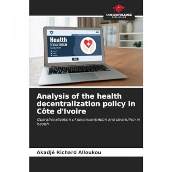 Alloukou, Akadjé Richard: Analysis of the health decentralization policy in Côte d'Ivoire