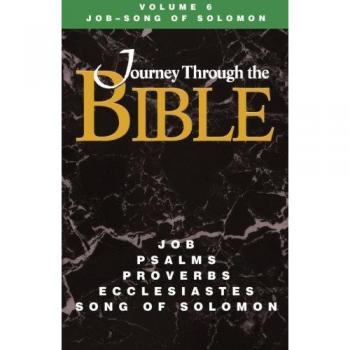 Journey Through the Bible Volume 6, Job-Song of Solomon Student