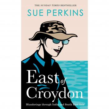 East of Croydon: Blunderings through India and South East Asia