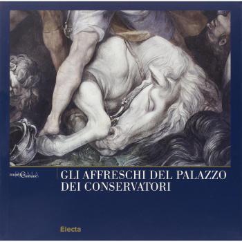 Gli affreschi del Palazzo dei Conservatori. Quaderni capitolini. Ediz. illustrata