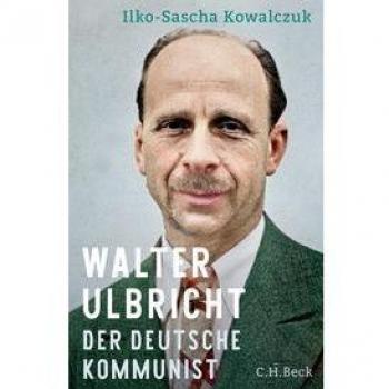 Kowalczuk, Ilko-Sascha: Walter Ulbricht