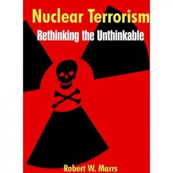 Nuclear Terrorism: Rethinking the Unthinkable