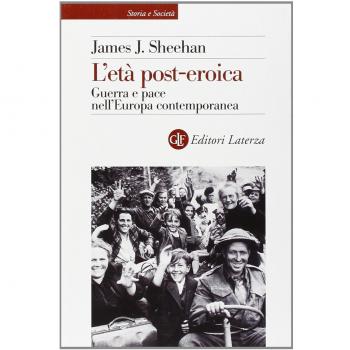L' età post-eroica. Guerra e pace nell'Europa contemporanea
