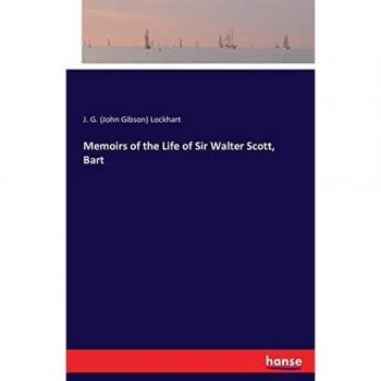 Memoirs of the Life of Sir Walter Scott, Bart