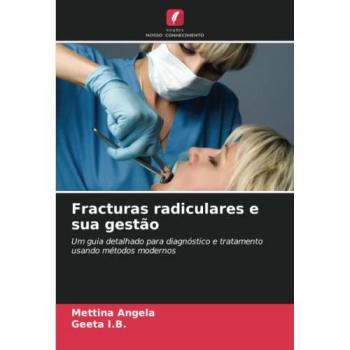 Fracturas radiculares e sua gestão: Um guia detalhado para diagnóstico e tratamento usando métodos modernos