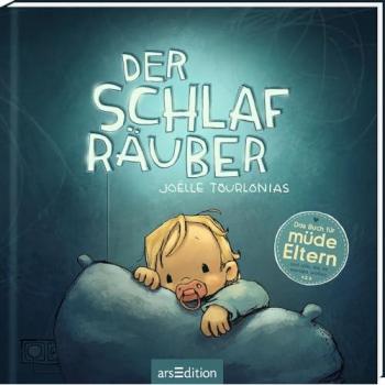 Joëlle Tourlonias Der Schlafräuber: Für Müde Eltern Und Alle, Die Es Werden Wollen   Geschenk Zur Schwangerschaft, Geburt Und Darüber Hinaus
