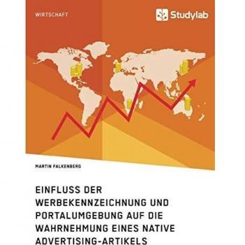 Einfluss der Werbekennzeichnung und Portalumgebung auf die Wahrnehmung eines Native Advertising-Artikels