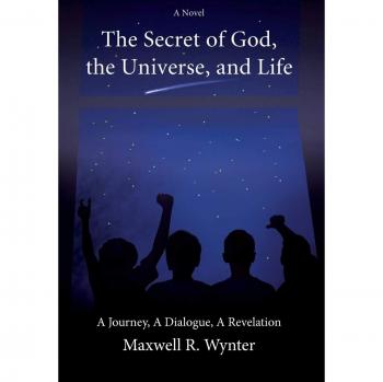 The Secret of God, the Universe, and Life: A Journey, a Dialogue, a Revelation