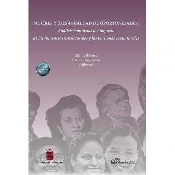Mujeres y (des)igualdad de oportunidades: Análisis feministas del impacto de las injusticias estructurales y las tensiones coyunturales.
