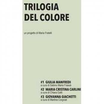 Trilogia del colore. Vol. 1-3: Giulia Manfredi-Maria Cristina Carlini-Giovanna Giachetti.