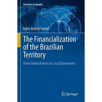 The Financialization of the Brazilian Territory: From Global Forces to Local Dynamisms (Economic Geography)