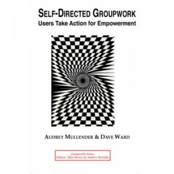 Self-Directed  Groupwork: Users take action for empowerment