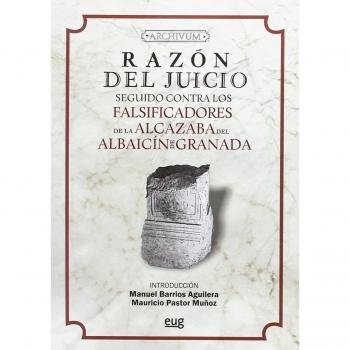 Razón del juicio seguido contra los falsificadores de la alcazaba del albaicín de granada