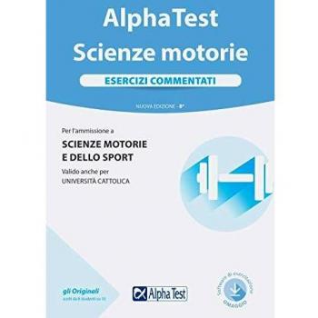 Alpha Test. Scienze motorie. Esercizi commentati. Con software di simulazione