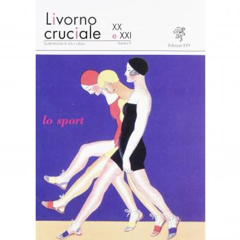 Livorno cruciale XX e XXI. Quadrimestrale di arte e cultura. Lo sport (Vol. 9)