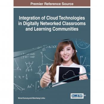 Integration of Cloud Technologies in Digitally Networked Classrooms and Learning Communities