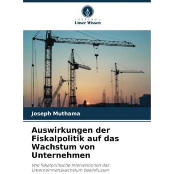 Auswirkungen der Fiskalpolitik auf das Wachstum von Unternehmen: Wie fiskalpolitische Interventionen das Unternehmenswachstum beeinflussen