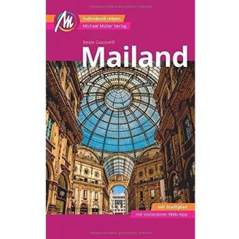 Mailand MM-City Reiseführer Michael Müller Verlag: Individuell reisen mit vielen praktischen Tipps und Web-App mmtravel.com