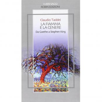 La fiamma e la cenere. Da Goethe a Stephen King